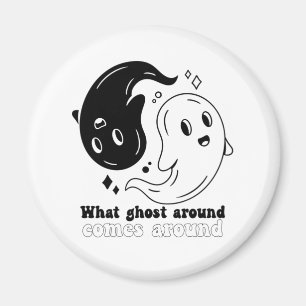 Funny Halloween Boo What Ghost Around Comes Around Magnet