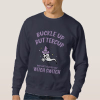 Funny Halloween Buckle Up Buttercup Witch Switch