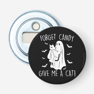 Funny Halloween Cat Ghost Forget Candy Give Me Cat Bottle Opener