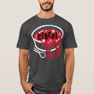 Funny Halloween Cereal Killer, Breakfast Brunch Fo T-Shirt