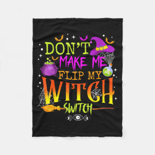 Funny Halloween Costume Dont Make Flip Witch Fleece Blanket