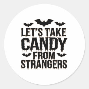 Funny Halloween Costume Lets Take Candy From Stran Classic Round Sticker