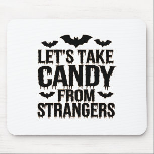 Funny Halloween Costume Lets Take Candy From Stran Mouse Mat