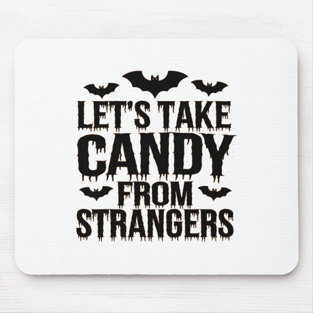 Funny Halloween Costume Lets Take Candy From Stran Mouse Mat (Front)