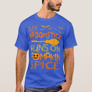 Funny Halloween Costumes My Broomstick Runs on Pum T-Shirt