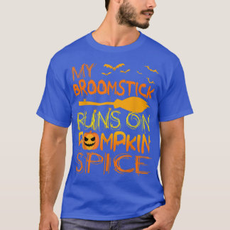 Funny Halloween Costumes My Broomstick Runs on Pum T-Shirt