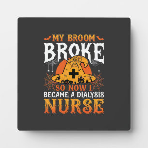 Funny Halloween Dialysis Nurse Witch Broom Design Plaque