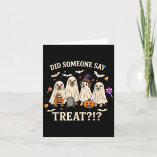 Funny Halloween Dogs Did Someone Say Treat Ghost D Card