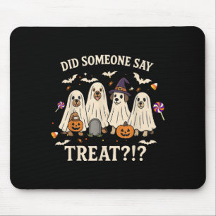 Funny Halloween Dogs Did Someone Say Treat Ghost D Mouse Mat