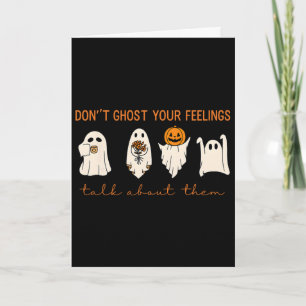 Funny Halloween Don’t Ghost Your Feelings Mental H Card