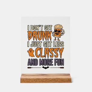 Funny Halloween Drinking Less Classy Shirt Design_ Acrylic Sign