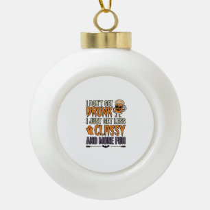 Funny Halloween Drinking Less Classy Shirt Design_ Ceramic Ball Christmas Ornament