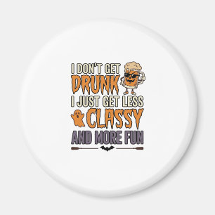 Funny Halloween Drinking Less Classy Shirt Design_ Magnet