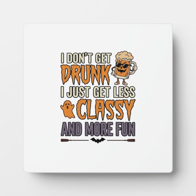 Funny Halloween Drinking Less Classy Shirt Design_ Plaque (Front)