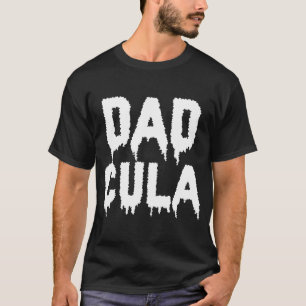 Funny Halloween Family Matching Dadcula Dad Cula F T-Shirt