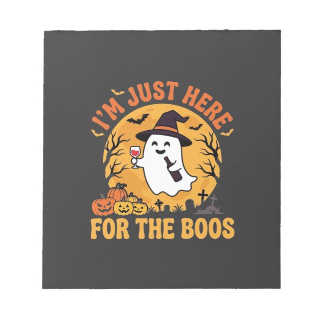 Funny Halloween Ghost I'm Just Here For The Boos Notepad (Front)