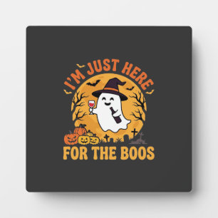 Funny Halloween Ghost I'm Just Here For The Boos Plaque