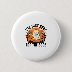 Funny Halloween Ghost Just Here for the Boos Shirt 6 Cm Round Badge