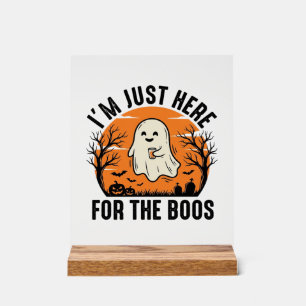 Funny Halloween Ghost Just Here for the Boos Shirt Acrylic Sign