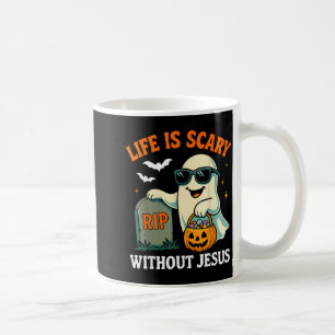 Funny Halloween Ghost Life Is Scary Without Jesus Coffee Mug