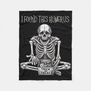 Funny Halloween Gifts Skeleton I Found This Humeru Fleece Blanket