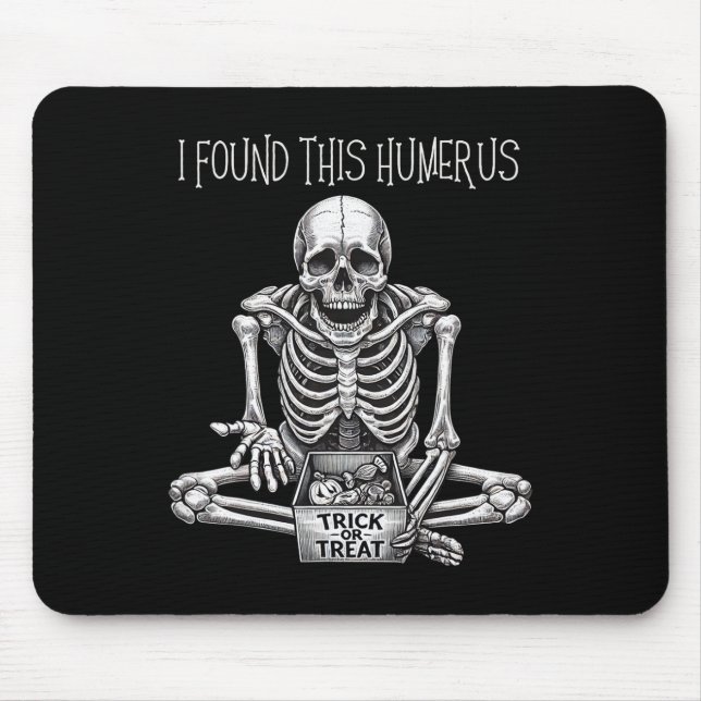 Funny Halloween Gifts Skeleton I Found This Humeru Mouse Mat (Front)