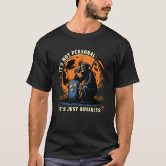 Funny Halloween Grim Reaper It's Not Personal Just T-Shirt