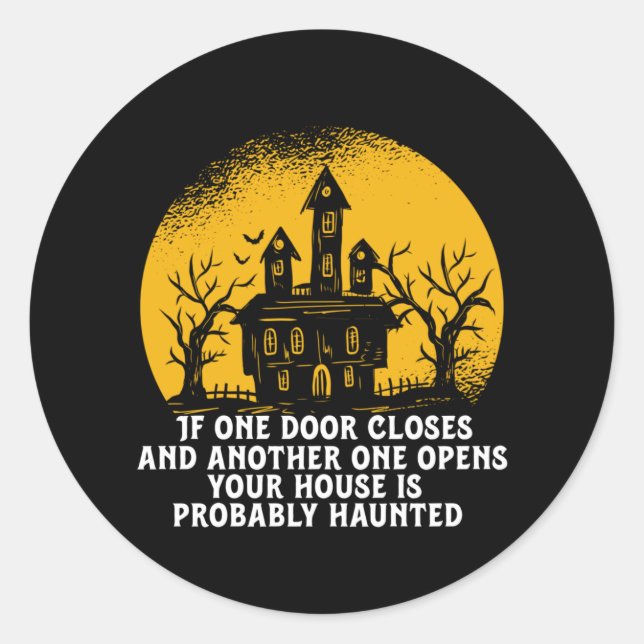 Funny Halloween Haunted House Inspirational Quote Classic Round Sticker (Front)