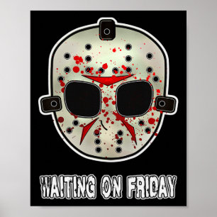 Funny Halloween Hockey Mask Waiting On Friday Poster