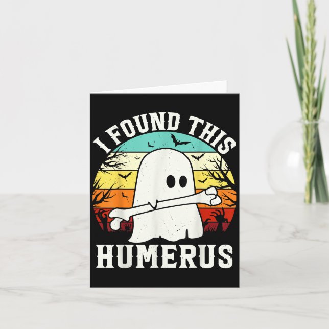 Funny Halloween I Found This Humerus Ghost Bone Ha Card (Front)