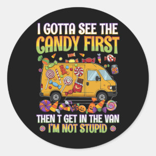 Funny Halloween I Gotta See Candy Humours Saying  Classic Round Sticker