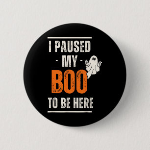 Funny Halloween I Paused My Boo To Be Here  6 Cm Round Badge