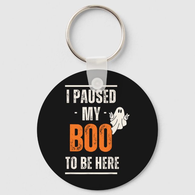 Funny Halloween I Paused My Boo To Be Here  Key Ring (Front)