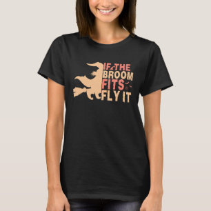 Funny Halloween If The Broom Fits Fly It Women T-Shirt