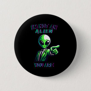 Funny Halloween I'm Not An Alien, You Are  6 Cm Round Badge