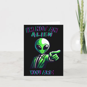 Funny Halloween I'm Not An Alien, You Are Card