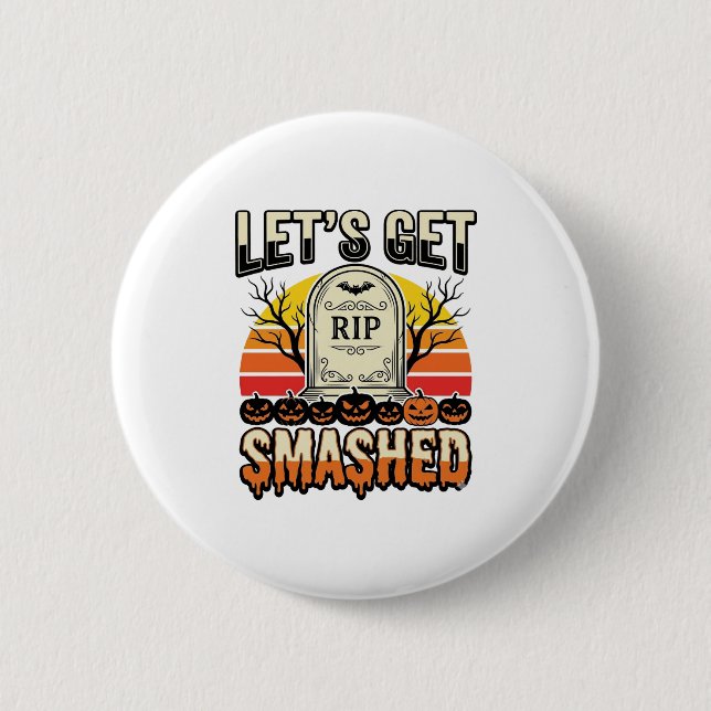 Funny Halloween Let’s Get Smashed Graveyard Design 6 Cm Round Badge (Front)