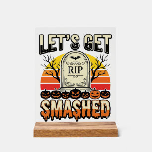 Funny Halloween Let’s Get Smashed Graveyard Design Acrylic Sign