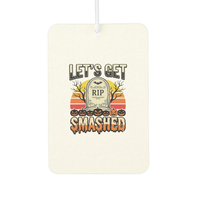 Funny Halloween Let’s Get Smashed Graveyard Design Car Air Freshener (Front)