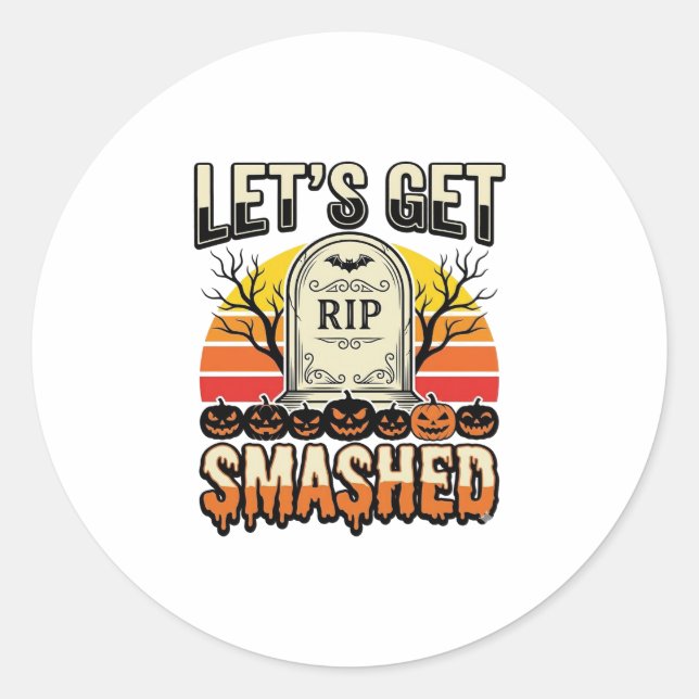 Funny Halloween Let’s Get Smashed Graveyard Design Classic Round Sticker (Front)