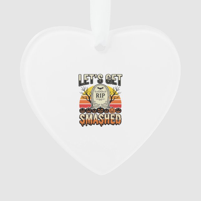 Funny Halloween Let’s Get Smashed Graveyard Design Ornament (Front)