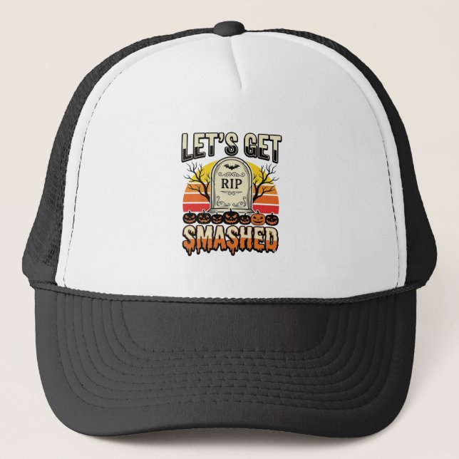 Funny Halloween Let’s Get Smashed Graveyard Design Trucker Hat (Front)