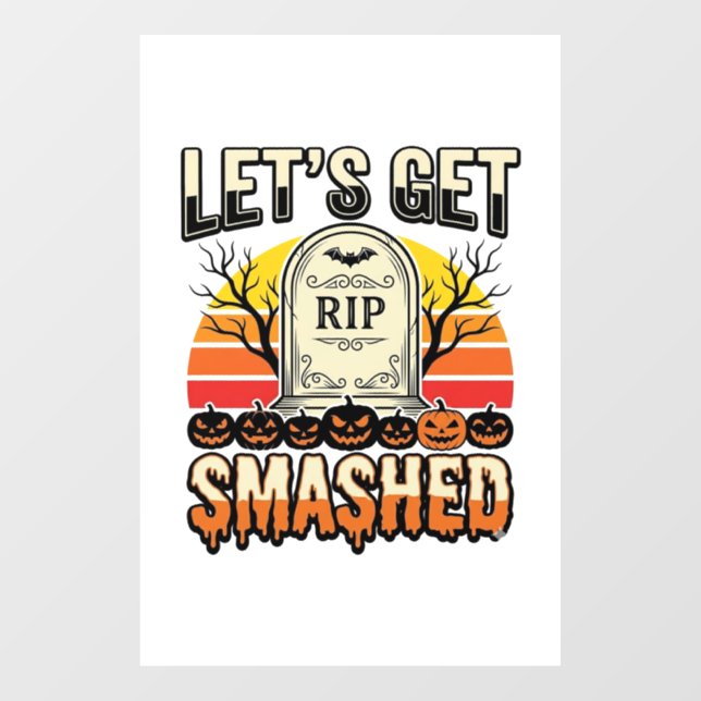 Funny Halloween Let’s Get Smashed Graveyard Design Window Cling (Sheet)