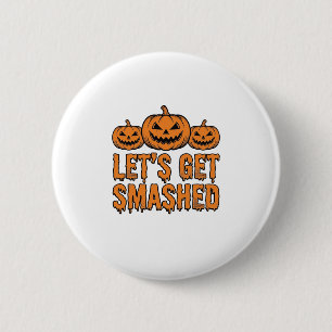 Funny Halloween Let’s Get Smashed Pumpkin 6 Cm Round Badge