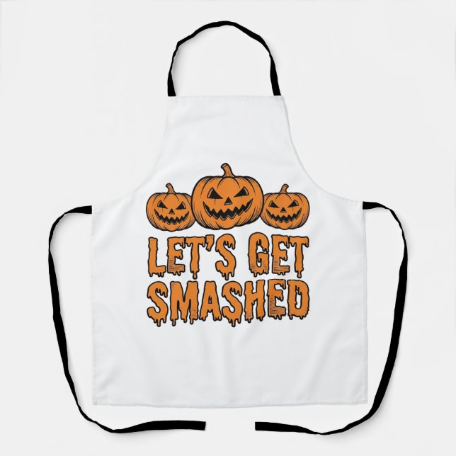 Funny Halloween Let’s Get Smashed Pumpkin Apron (Front)
