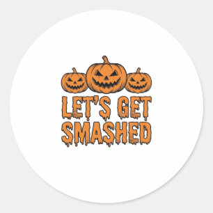 Funny Halloween Let’s Get Smashed Pumpkin Classic Round Sticker