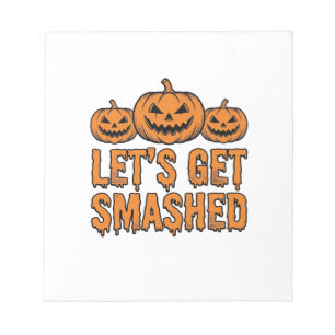 Funny Halloween Let’s Get Smashed Pumpkin Notepad