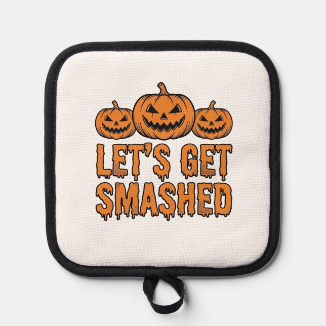 Funny Halloween Let’s Get Smashed Pumpkin Pot Holder (Front)
