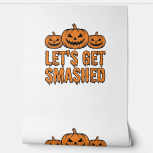 Funny Halloween Let’s Get Smashed Pumpkin Wallpaper