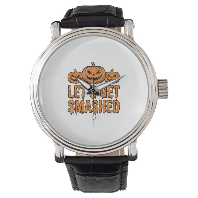 Funny Halloween Let’s Get Smashed Pumpkin Watch (Front)